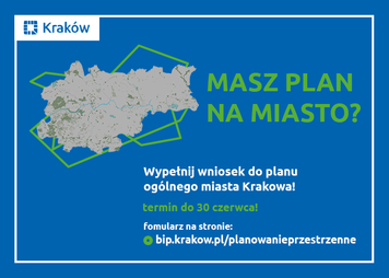 Masz plan na miasto? Wypełnij Wniosek do planu ogólnego miasta Krakowa.