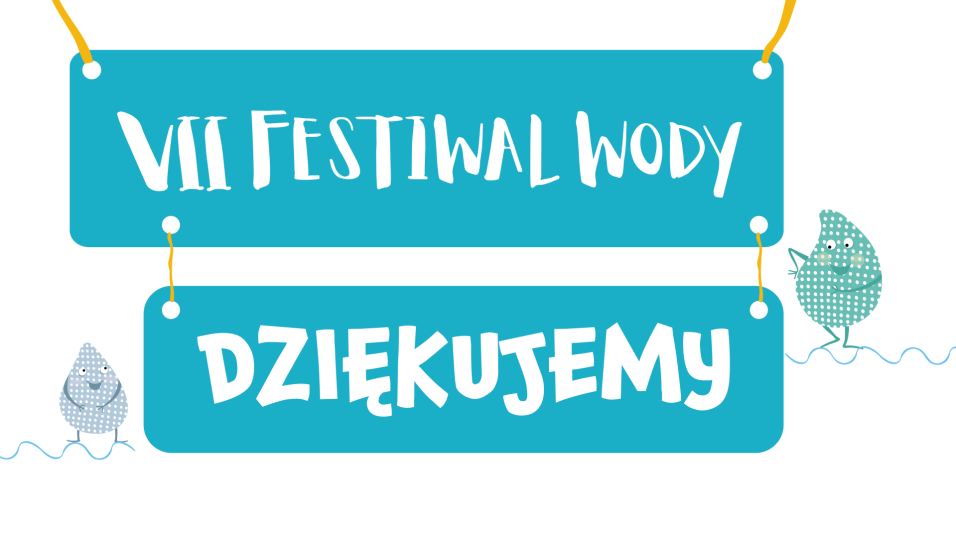 Napisy w niebieskich zaokrąglonych kwadratach na żółtych linkach. Napis: VII Festiwal Wody, Dziękujemy